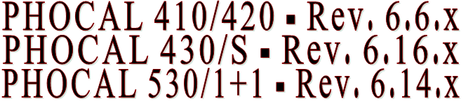 PHOCAL 410/420 - Rev. 6.6.x PHOCAL 430/S - Rev. 6.16.x PHOCAL 530/1+1 - Rev. 6.14.x